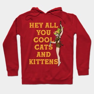 Hey All You Cool Cats and Kittens Hoodie